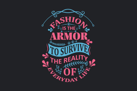 Fashion is the Armor Quote Design for Crafts and Graphics