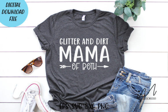 Glitter and Dirt Mama of Both SVG for Crafts and Graphics