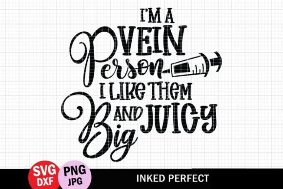 I m a Vein Person - Funny Quote Graphics for Crafts