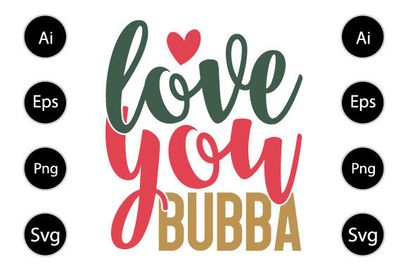 Love You Bubba Graphic Design for Crafts