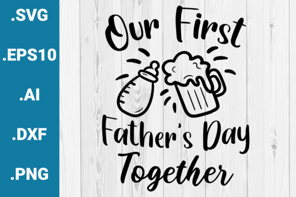 Our First Father's Day Together Graphics for Crafts