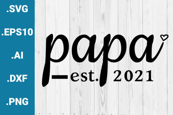 Papa Est. 2021 Cricut Quote for Crafts and Graphics