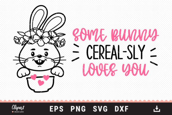 Some Bunny Cereal-sly Loves You SVG for Crafts