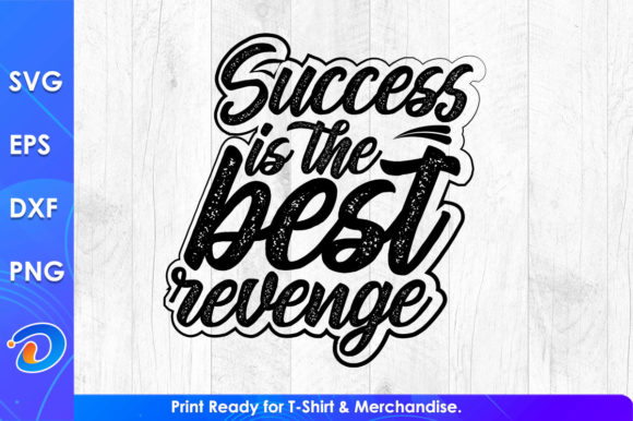 Success is the Best Revenge Quotes SVG for Crafts and Graphics