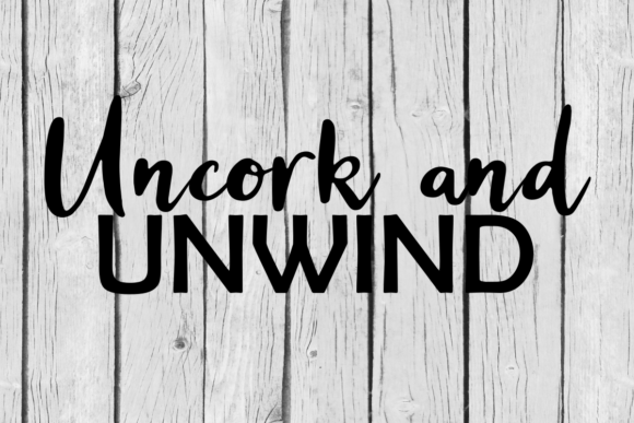 Uncork and Unwind Quote: A Graphic Design Asset for Crafts and Creative Projects